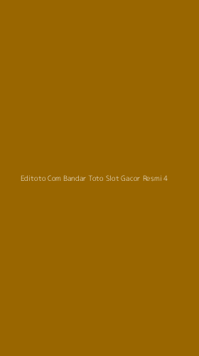Tampilan Antarmuka Aplikasi Editoto Com Bandar Toto Slot Gacor Resmi - 4