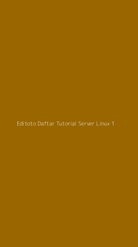Tampilan Antarmuka Aplikasi Editoto Daftar Tutorial Server Linux - 1