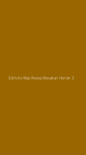 Tampilan Antarmuka Aplikasi Editoto Wap Resep Masakan Harian - 3