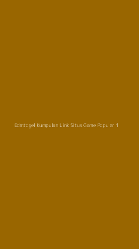 Tampilan Antarmuka Aplikasi Edmtogel Kumpulan Link Situs Game Populer - 1