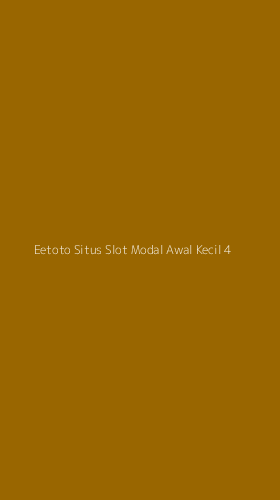 Tampilan Antarmuka Aplikasi Eetoto Situs Slot Modal Awal Kecil - 4