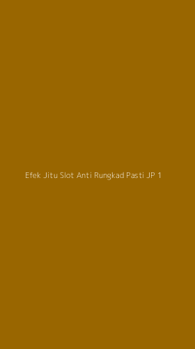 Tampilan Antarmuka Aplikasi Efek Jitu Slot Anti Rungkad Pasti Jp - 1
