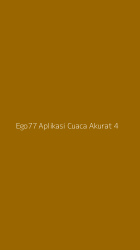 Tampilan Antarmuka Aplikasi Ego77 Aplikasi Cuaca Akurat - 4