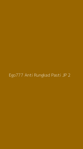 Tampilan Antarmuka Aplikasi Ego777 Anti Rungkad Pasti Jp - 2