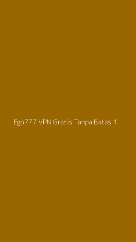 Tampilan Antarmuka Aplikasi Ego777 Vpn Gratis Tanpa Batas - 1
