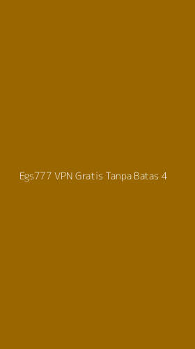 Tampilan Antarmuka Aplikasi Egs777 Vpn Gratis Tanpa Batas - 4