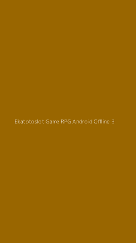 Tampilan Antarmuka Aplikasi Ekatotoslot Game Rpg Android Offline - 3