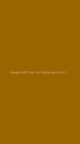 Tampilan Antarmuka Aplikasi Elangbola99 Situs Slot Modal Awal Kecil - 1