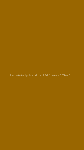 Tampilan Antarmuka Aplikasi Elegantoto Aplikasi Game Rpg Android Offline - 2