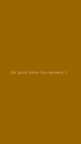 Tampilan Antarmuka Aplikasi Elit Jpslot Editor Foto Aesthetic - 1