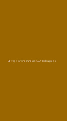 Tampilan Antarmuka Aplikasi Elittogel Online Panduan Seo Terlengkap - 2