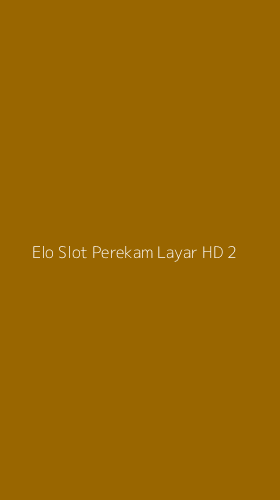 Tampilan Antarmuka Aplikasi Elo Slot Perekam Layar Hd - 2