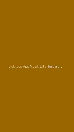 Tampilan Antarmuka Aplikasi Eloktoto App Musik Lite Terbaru - 2