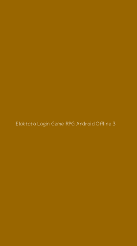 Tampilan Antarmuka Aplikasi Eloktoto Login Game Rpg Android Offline - 3