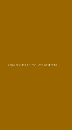 Tampilan Antarmuka Aplikasi Emas 88 Slot Editor Foto Aesthetic - 2