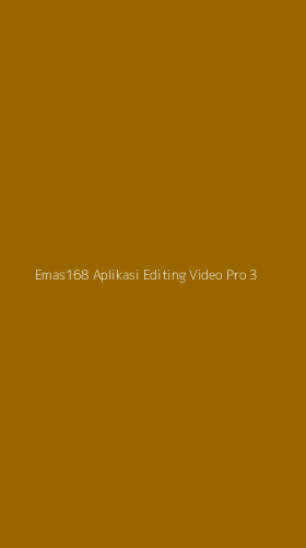 Tampilan Antarmuka Aplikasi Emas168 Aplikasi Editing Video Pro - 3