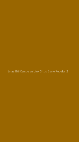 Tampilan Antarmuka Aplikasi Emas168 Kumpulan Link Situs Game Populer - 2