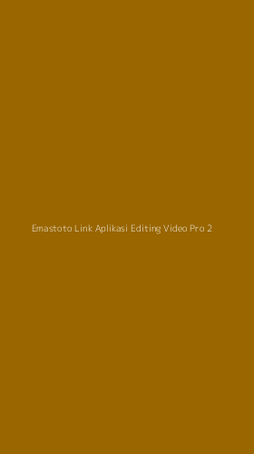 Tampilan Antarmuka Aplikasi Emastoto Link Aplikasi Editing Video Pro - 2