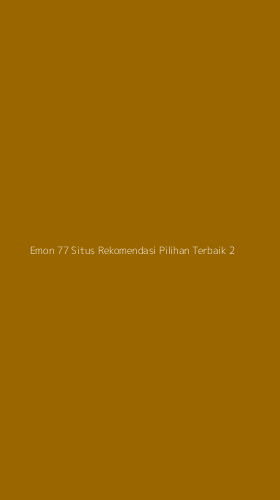 Tampilan Antarmuka Aplikasi Emon 77 Situs Rekomendasi Pilihan Terbaik - 2