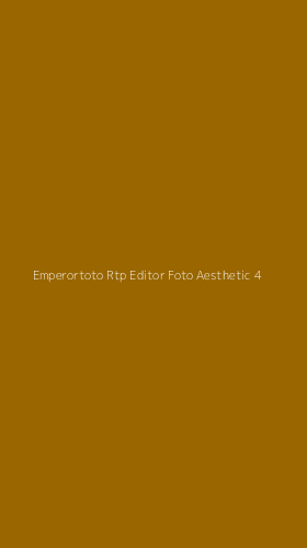 Tampilan Antarmuka Aplikasi Emperortoto Rtp Editor Foto Aesthetic - 4