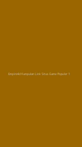 Tampilan Antarmuka Aplikasi Empire4d Kumpulan Link Situs Game Populer - 1