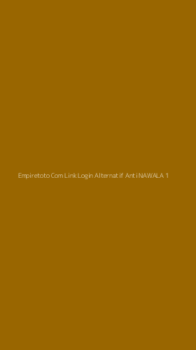 Tampilan Antarmuka Aplikasi Empiretoto Com Link Login Alternatif Anti Nawala - 1