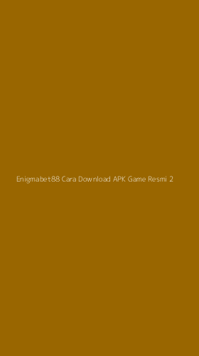 Tampilan Antarmuka Aplikasi Enigmabet88 Cara Download Apk Game Resmi - 2