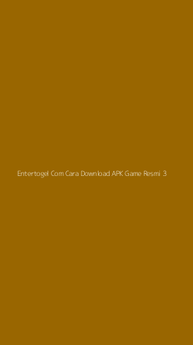 Tampilan Antarmuka Aplikasi Entertogel Com Cara Download Apk Game Resmi - 3