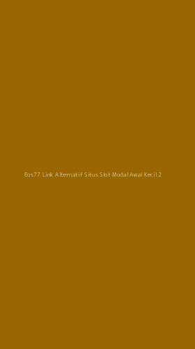 Tampilan Antarmuka Aplikasi Eos77 Link Alternatif Situs Slot Modal Awal Kecil - 2