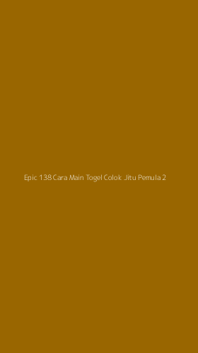 Tampilan Antarmuka Aplikasi Epic 138 Cara Main Togel Colok Jitu Pemula - 2