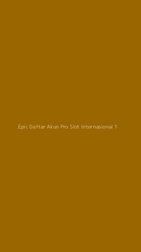 Tampilan Antarmuka Aplikasi Epic Daftar Akun Pro Slot Internasional - 1