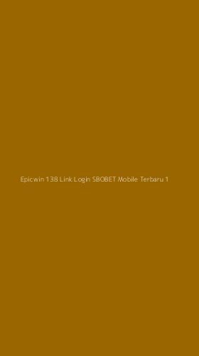 Tampilan Antarmuka Aplikasi Epicwin 138 Link Login Sbobet Mobile Terbaru - 1