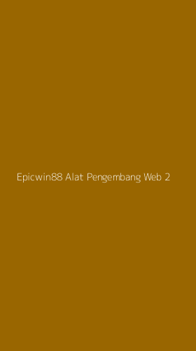 Tampilan Antarmuka Aplikasi Epicwin88 Alat Pengembang Web - 2