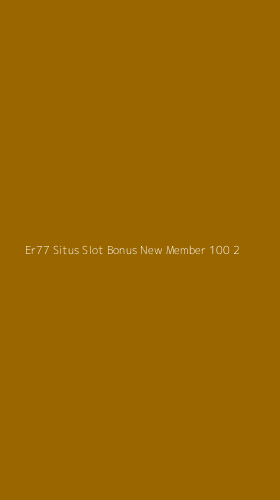 Tampilan Antarmuka Aplikasi Er77 Situs Slot Bonus New Member 100 - 2