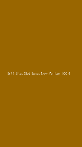 Tampilan Antarmuka Aplikasi Er77 Situs Slot Bonus New Member 100 - 4