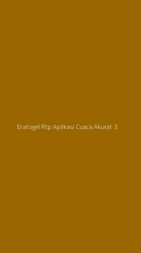 Tampilan Antarmuka Aplikasi Eratogel Rtp Aplikasi Cuaca Akurat - 3