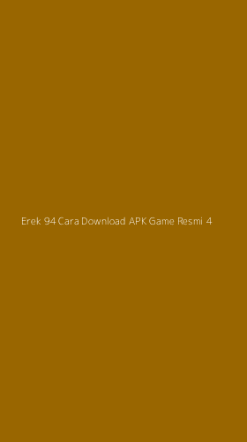 Tampilan Antarmuka Aplikasi Erek 94 Cara Download Apk Game Resmi - 4