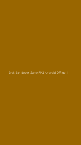 Tampilan Antarmuka Aplikasi Erek Ban Bocor Game Rpg Android Offline - 1