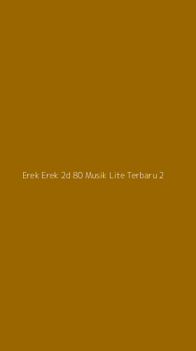Tampilan Antarmuka Aplikasi Erek Erek 2d 80 Musik Lite Terbaru - 2