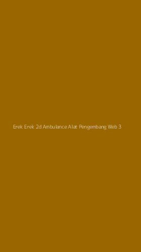 Tampilan Antarmuka Aplikasi Erek Erek 2d Ambulance Alat Pengembang Web - 3