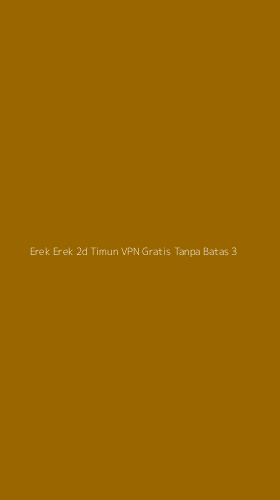 Tampilan Antarmuka Aplikasi Erek Erek 2d Timun Vpn Gratis Tanpa Batas - 3