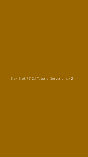 Tampilan Antarmuka Aplikasi Erek Erek 77 2d Tutorial Server Linux - 2
