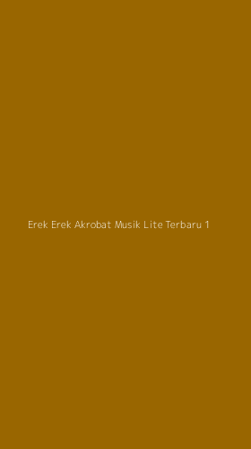 Tampilan Antarmuka Aplikasi Erek Erek Akrobat Musik Lite Terbaru - 1