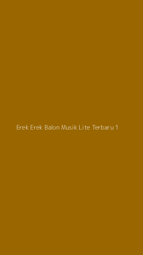 Tampilan Antarmuka Aplikasi Erek Erek Balon Musik Lite Terbaru - 1