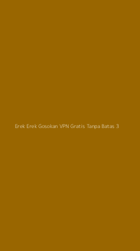 Tampilan Antarmuka Aplikasi Erek Erek Gosokan Vpn Gratis Tanpa Batas - 3