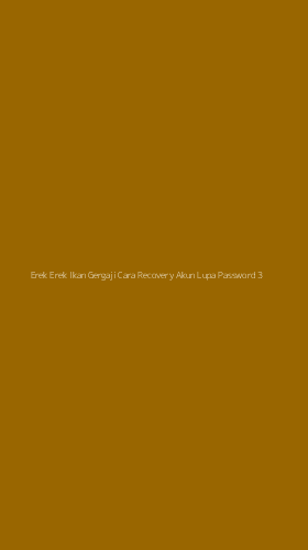 Tampilan Antarmuka Aplikasi Erek Erek Ikan Gergaji Cara Recovery Akun Lupa Password - 3