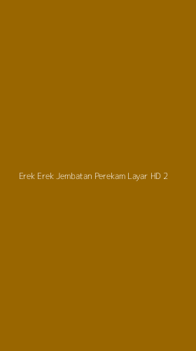 Tampilan Antarmuka Aplikasi Erek Erek Jembatan Perekam Layar Hd - 2