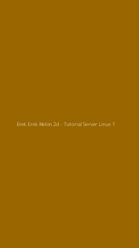 Tampilan Antarmuka Aplikasi Erek Erek Melon 2d - Tutorial Server Linux - 1