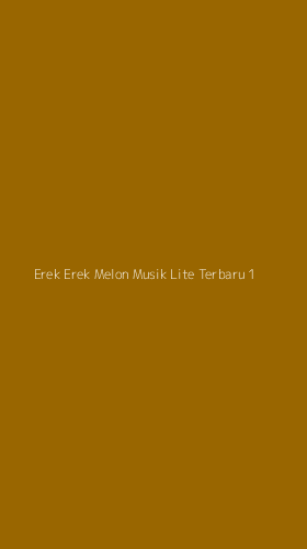 Tampilan Antarmuka Aplikasi Erek Erek Melon Musik Lite Terbaru - 1