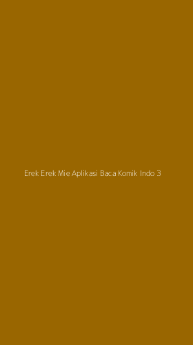 Tampilan Antarmuka Aplikasi Erek Erek Mie Aplikasi Baca Komik Indo - 3